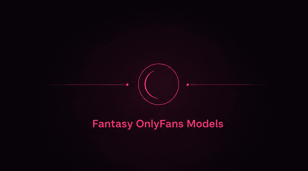 Best Fantasy OnlyFans Models to Explore