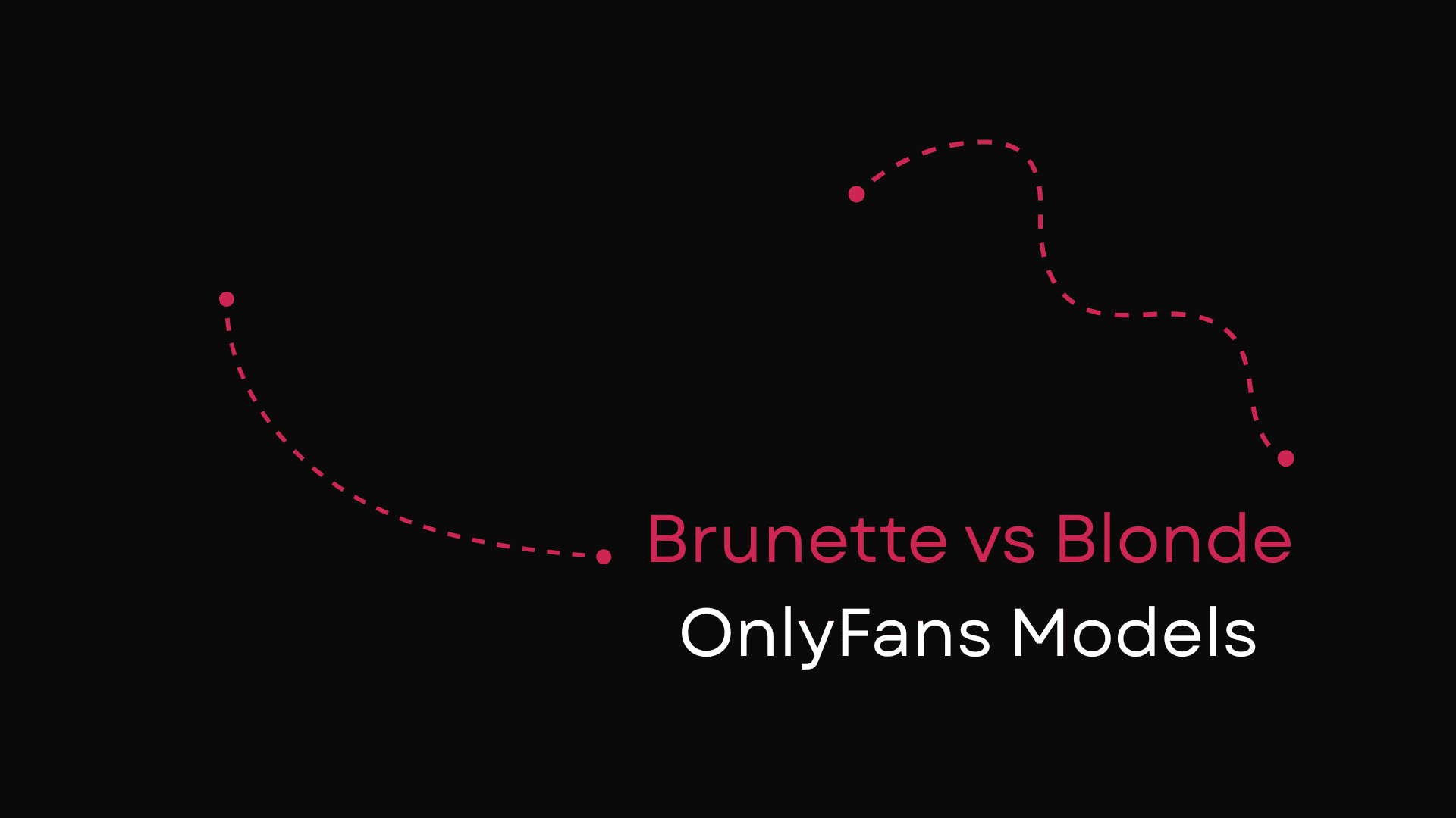 Brunette vs Blonde OnlyFans Models: Which One Fits Your Style?